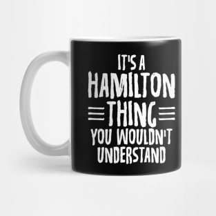 Funny It's A Hamilton Thing, You Wouldn't Understand Mug